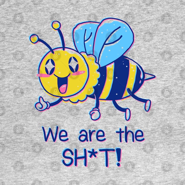 Bees are the Sh*t! by Vincent Trinidad Art